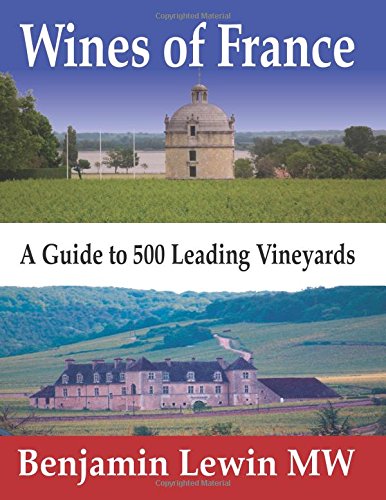 Wines of France: A Guide to 500 Leading Vineyards Wines of France: A Guide to 500 Leading Vineyards