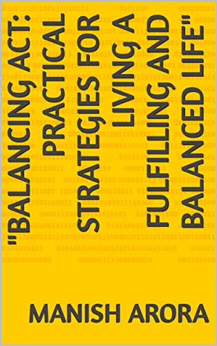 "Balancing Act: Practical Strategies for Living a Fulfilling and Balanced Life" (English Edition)
