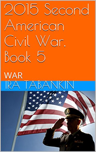 2015 Second American Civil War, Book 5: WAR (2015 The Second American Civil War)