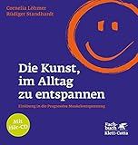 Die Kunst, im Alltag zu entspannen: Einübung in die Progressive Muskelentspannung