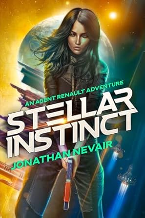 Stellar Instinct (Agent Renault Spy-fi Adventures Book 1)