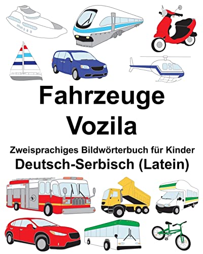 Deutsch-Serbisch (Latein) Fahrzeuge/Vozila Zweisprachiges Bildwörterbuch für Kinder (FreeBilingualBooks.com) (German Edition)