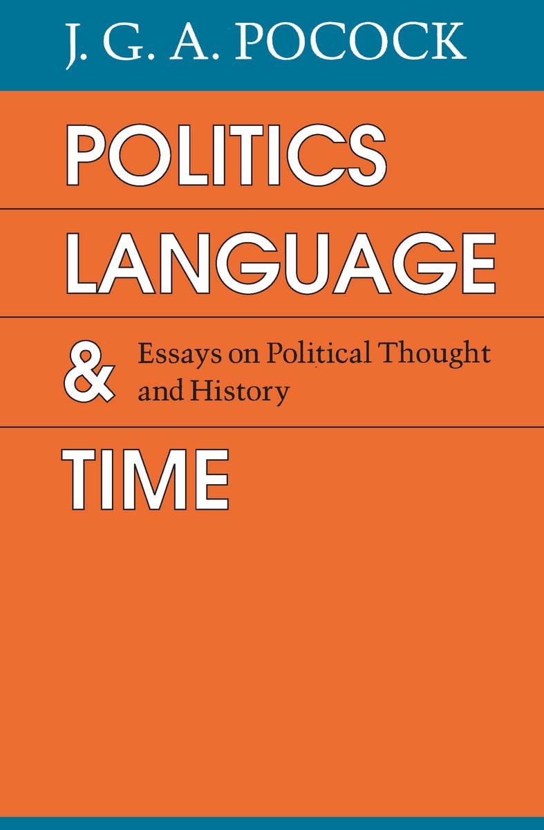Politics, Language, and Time: Essays on Political Thought and History