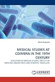 burguet  MEDICAL STUDIES AT COIMBRA IN THE 19TH CENTURY: EVOLUTION OF MEDICAL STUDIES: FACULTY OF MEDICINE LABORATORIES AND SCIENTIFIC TRAVELLERS
