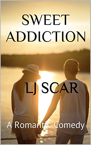 Sweet Addiction: A Romantic Comedy by [LJ Scar]