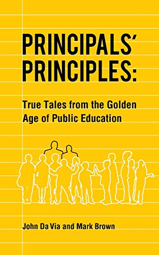 Principals' Principles: True Tales from the Golden Age of Public Education