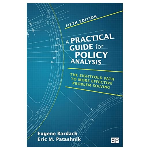 Practical Guide for Policy Analysis: The Eightfold Path to More Effective Problem Solving (Fifth Edition)