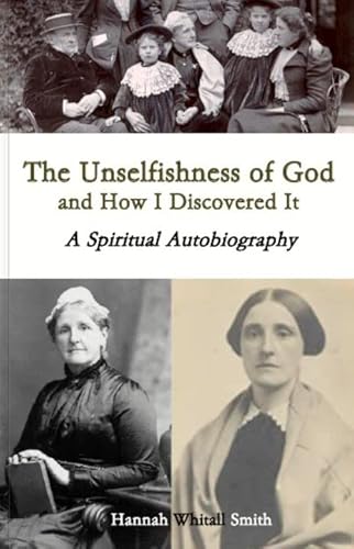 The Unselfishness of God and How I Discovered I... 1629043923 Book Cover