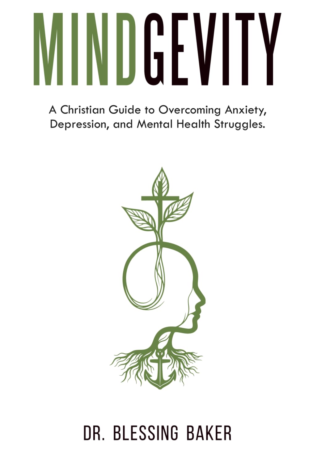 Mindgevity: A Christian Guide to Overcoming Anxiety, Depression, and Mental Health Struggles