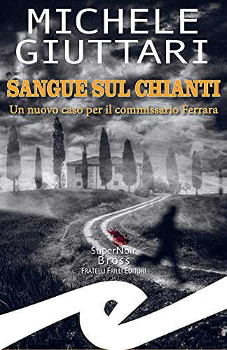 Sangue sul Chianti: Un nuovo caso per il commissario Ferrara di [Michele Giuttari]