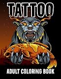  Tattoo Coloring Book For Adults: Beautiful Tattoo Designs With Animals, Butterflies, Roses, Sugar Skulls, Fantasy Flower, Snakes and More For ... Relief Coloring Book (50 Tattoos to Color)