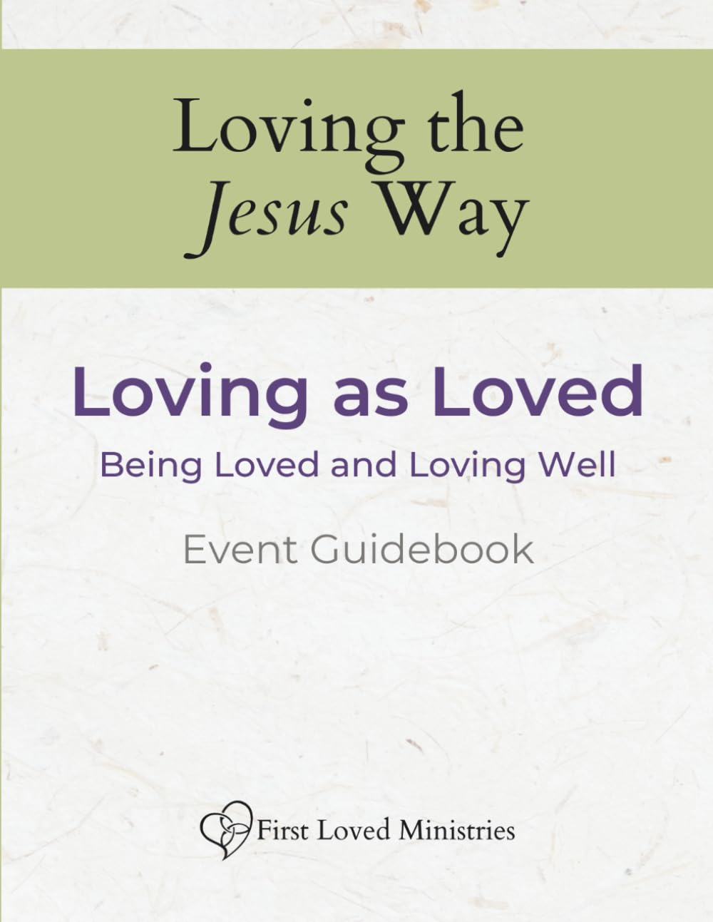 Loving as Loved Event Guidebook (Loving the Jesus Way)