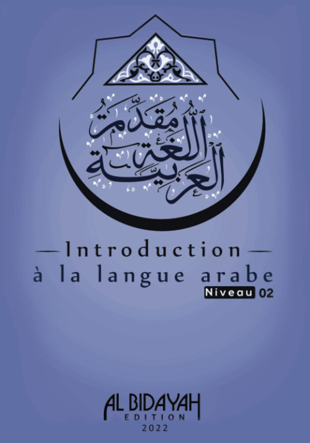 Introduction à la langue arabe 2 : Apprendre l'arabe facilement - Méthode progressive et adapter pour les francophones