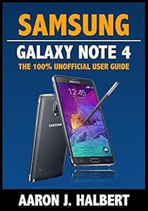 Samsung Galaxy Note 4: The 100% Unofficial User Guide (English Edition)