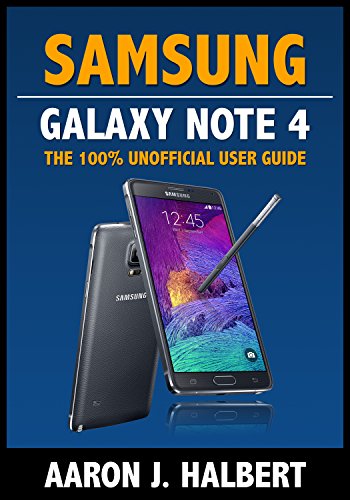 Samsung Galaxy Note 4: The 100% Unofficial User Guide (English Edition)