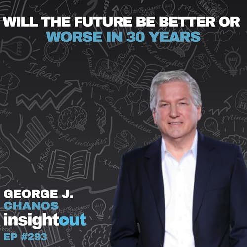 Will the Future Be Better or Worse in 30 Years - George J. Chanos