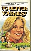 To better your best: Stanley Home Products, the first 50 years B00071IKFY Book Cover