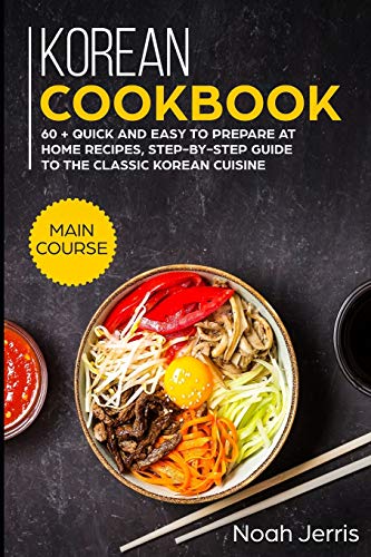 Korean Cookbook: MAIN COURSE – 60 + Quick and easy to prepare at