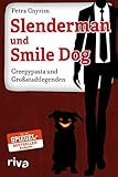  Slenderman und Smile Dog: Creepypasta und Großstadtlegenden