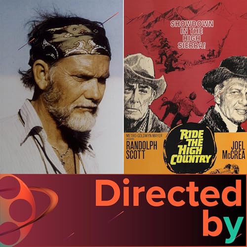 Ride the High Country - Directed by... Sam Peckinpah, Episode 2