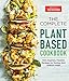 The Complete Plant-Based Cookbook: 500 Inspired, Flexible Recipes for Eating Well Without Meat