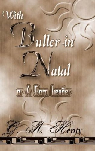 With Buller In Natal: A Born Leader 1576468593 Book Cover
