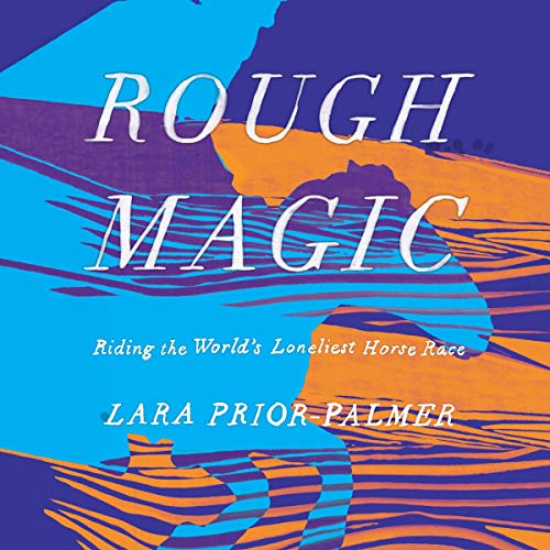 Rough Magic by Lara Prior-Palmer episode artwork