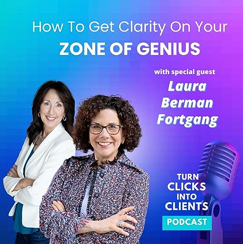 How To Get Clarity On Your Zone Of Genius With Special Guest Laura Berman Fortgang