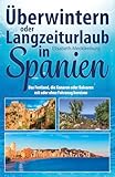 Überwintern oder Langzeiturlaub in Spanien: Das Festland, die Kanaren oder Balearen mit oder ohne Fahrzeug bereisen