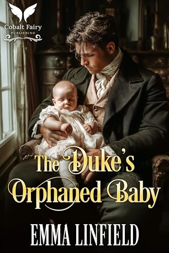 The Duke’s Orphaned Baby: A Historical Regency Romance Novel (Dukes of Redemption Book 3)