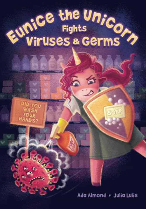 Eunice the Unicorn: Fights Viruses and Germs