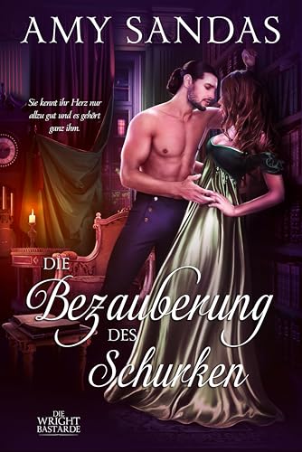 Die Bezauberung des Schurken: Ein sinnliches Liebesabenteuer aus der Regency-Zeit (Die Wright Bastarde 4)