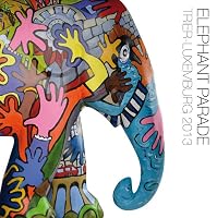 Elephant Parade Trier - Luxembourg 2013 3935281994 Book Cover