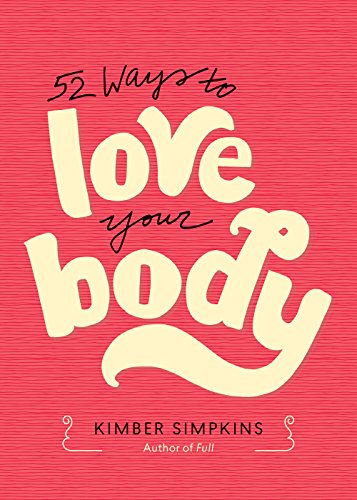 52 Ways to Love Your Body 52 Ways to Love Your Body