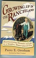 Growing up in the Ranchland: Heartwarming Memoirs of Life in a Simpler, Slower-paced Era 0961944226 Book Cover