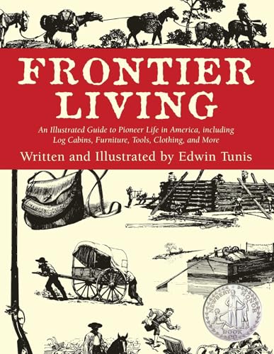 Frontier Living: An Illustrated Guide To Pioneer Life In America