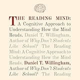The Reading Mind: A Cognitive Approach to Understanding How the Mind Reads