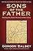 Sons of the Father: Healing the Father-Wound  in Men Today