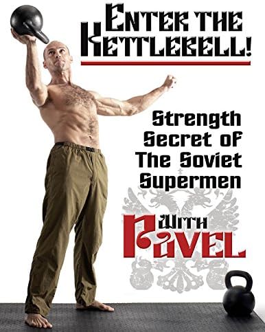 Enter the Kettlebell!: Strength Secret of the Soviet Supermen