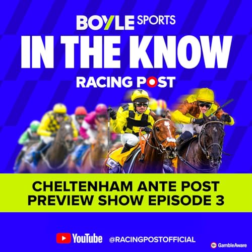 376: Cheltenham Festival Ante-post Preview | Tips from Paul Kealy & Tom Segal | In The Know