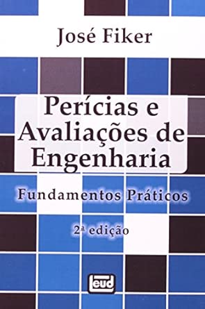 Perícias e Avaliações de Engenharia. Fundamentos Práticos