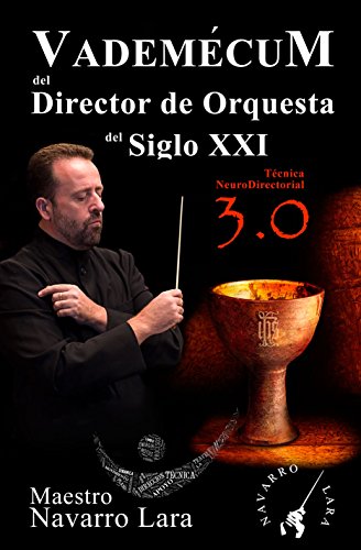 Vademecum del Director de Orquesta del Siglo XXI: Técnica NeuroDirectorial 3.0