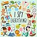 I Spy - Everything!: A Fun Guessing Game for 2-4 Year Olds (I Spy Book Collection for Kids)