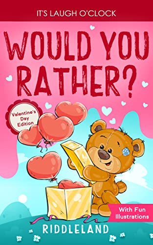 It's Laugh O'Clock: Would You Rather? Valentine's Day Edition: A Hilarious and Interactive Question Game Book for Boys and Girls - Valentine's Day Gift for Kids (Valentine's Day Books For KIds)