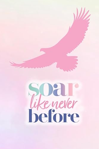 Soar Like Never Before Journal
