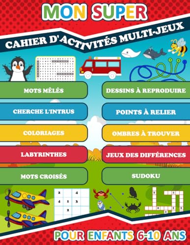 Mon super cahier d'activités multi-jeux pour enfants 6-10 ans: livre de jeux rempli d’exercices ludiques et éducatifs pour filles et garçons | ... à...