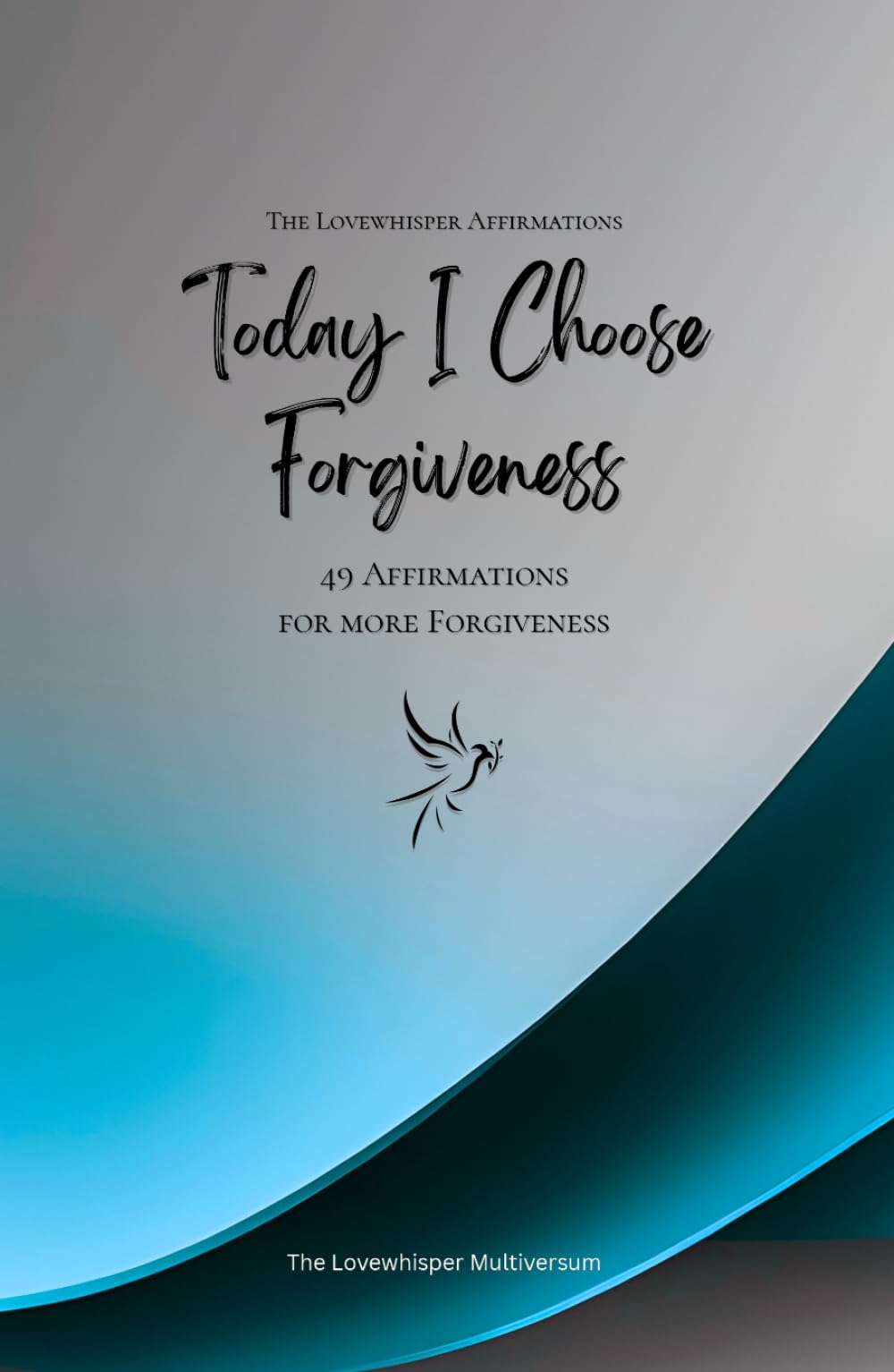 Today I Choose Forgiveness: 49 Affirmations for more Forgiveness, Mindfulness, Growth, azure (Life with Mindfulness)