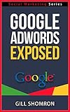 google adwords exposed - social marketing series (english edition)