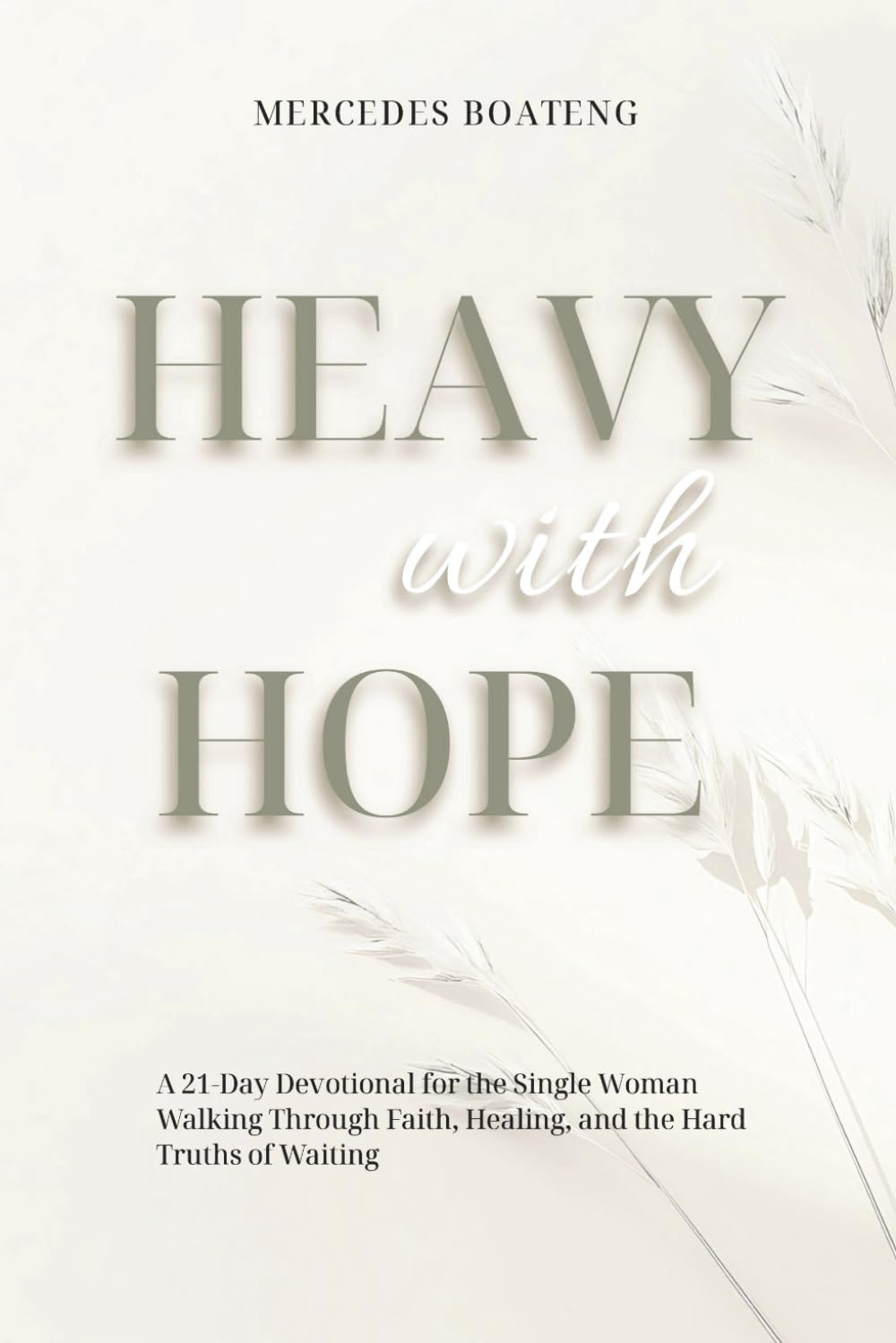 Heavy With Hope: A 21-Day Devotional for Women Navigating Singleness, The Waiting Season, and Faith