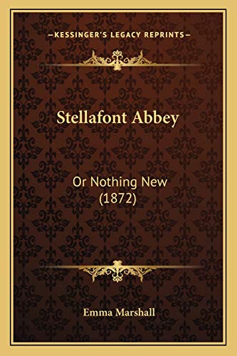 Stellafont Abbey: Or Nothing New (1872)